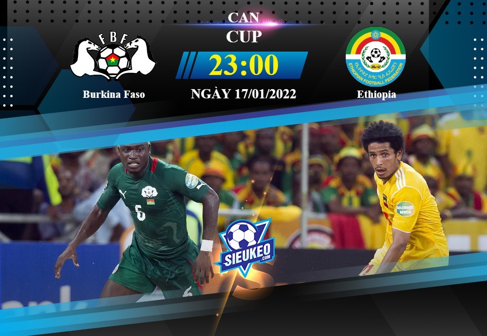 Soi kèo bóng đá Burkina Faso vs Ethiopia 23h00 ngày 17/01/2022: Vé vàng trao tay