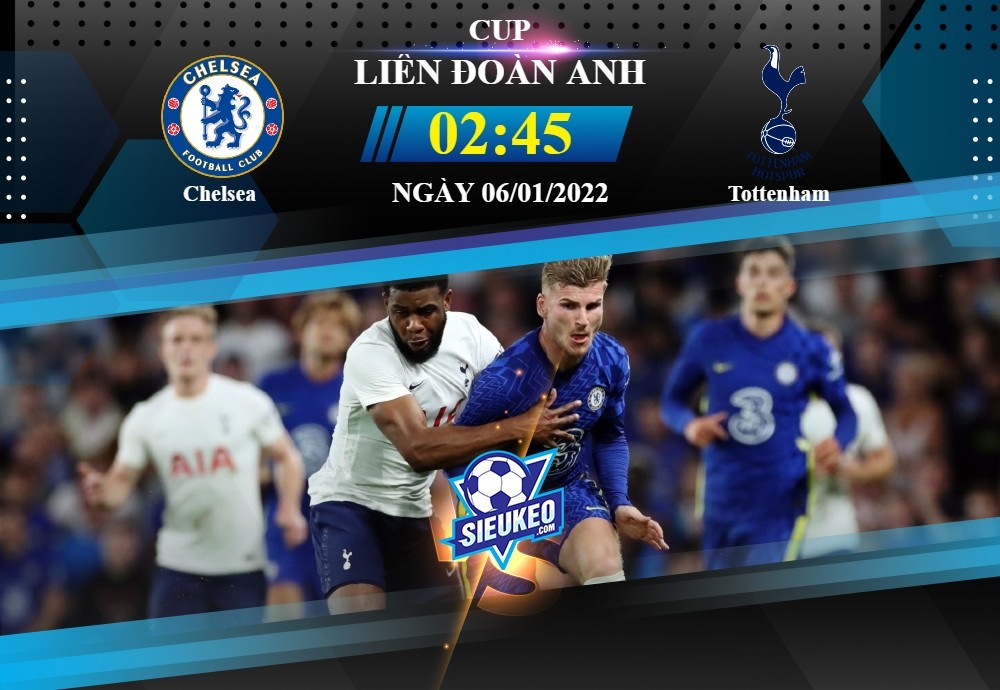 Soi kèo bóng đá Chelsea vs Tottenham 02h45 ngày 06/01/2022: Thế trận giằng co