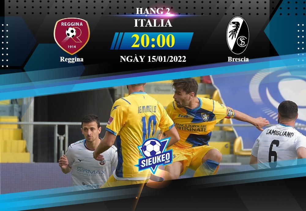 Soi kèo bóng đá Reggina vs Brescia 20h00 ngày 15/01/2022: Đẳng cấp lên tiếng