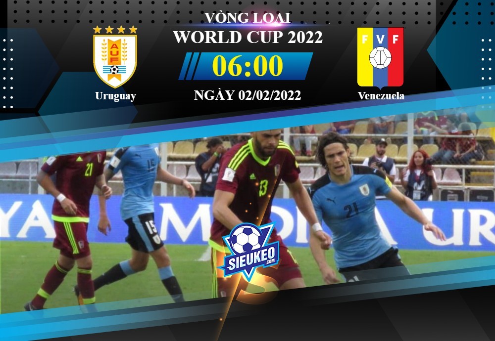 Soi kèo bóng đá Uruguay vs Venezuela 06h00 ngày 02/02/2022: Chờ tiệc bàn thắng