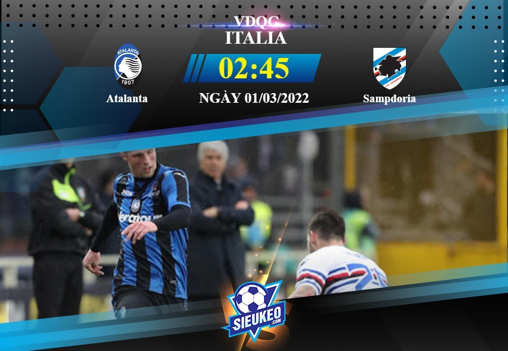 Soi kèo bóng đá Atalanta vs Sampdoria 02h45 ngày 01/03/2022: Đẳng cấp lên tiếng