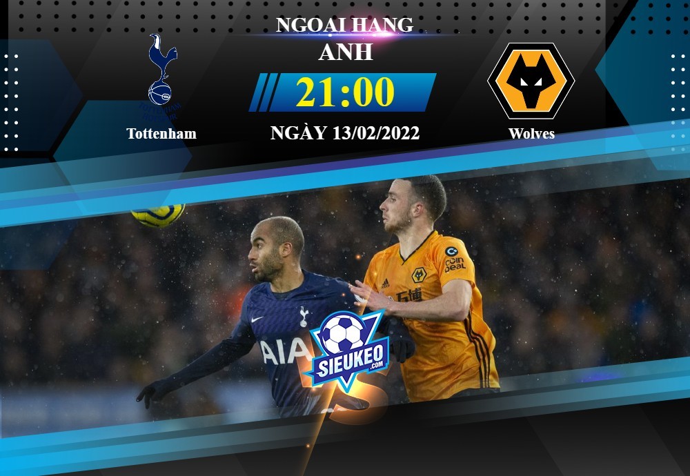 Soi kèo bóng đá Tottenham vs Wolves 21h00 ngày 13/02/2022: Gà Trống lâm nguy