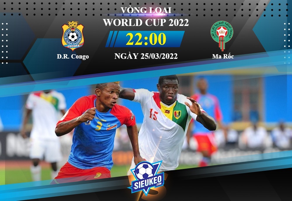 Soi kèo bóng đá D.R. Congo vs Ma Rốc 22h00 ngày 25/03/2022: Giải mã hiện tượng