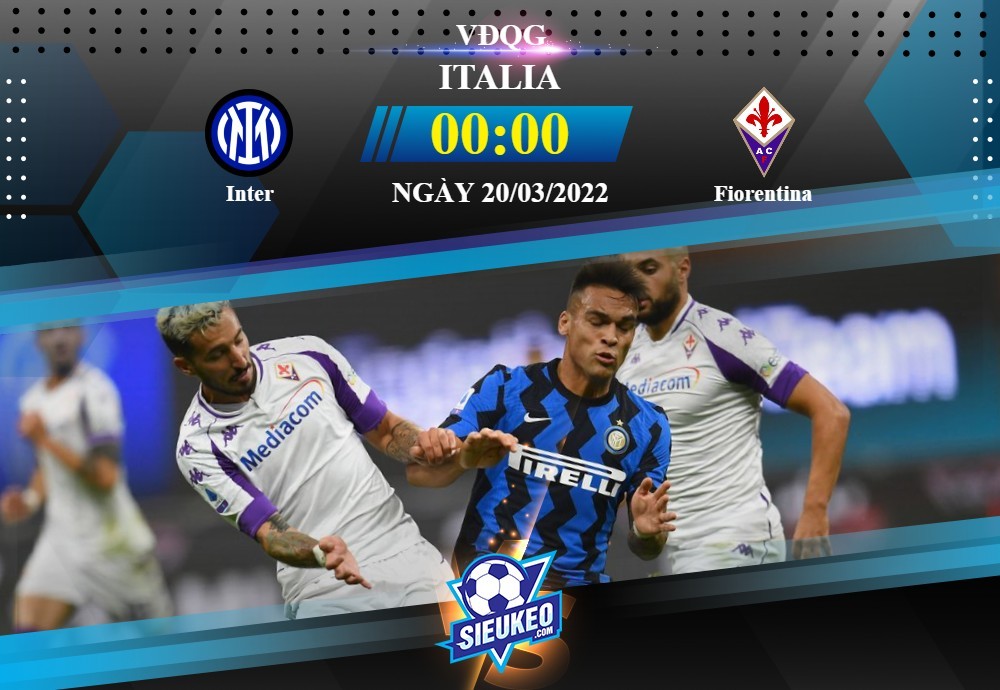 Soi kèo bóng đá Inter vs Fiorentina 00h00 ngày 20/03/2022: Bất ngờ tại Giuseppe Meazza