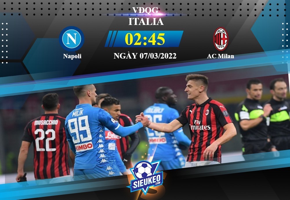 Soi kèo bóng đá Napoli vs AC Milan 02h45 ngày 07/03/2022: Cờ đến tay Azzurri