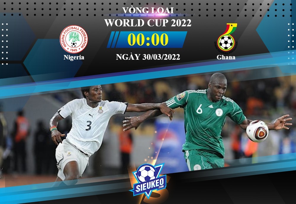 Soi kèo bóng đá Nigeria vs Ghana 00h00 ngày 30/03/2022: Đại Bàng tung cánh
