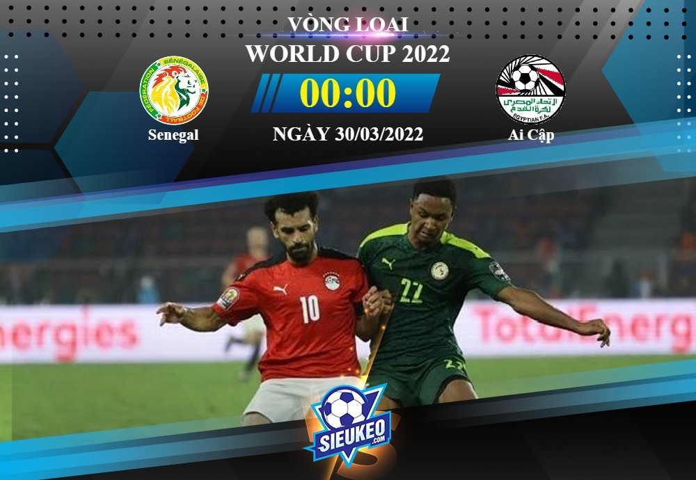 Soi kèo bóng đá Senegal vs Ai Cập 00h00 ngày 30/03/2022: Thất vọng Senegal