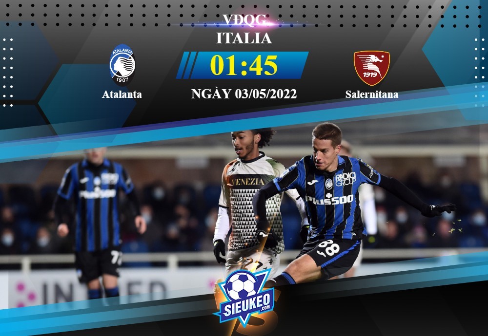 Soi kèo bóng đá Atalanta vs Salernitana 01h45 ngày 03/05/2022: Rượt đuổi tỷ số