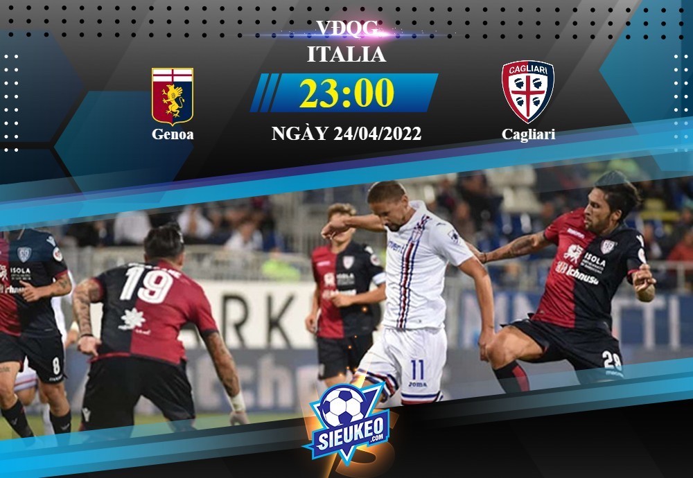 Soi kèo bóng đá Genoa vs Cagliari 23h00 ngày 24/04/2022: 3 điểm quý giá