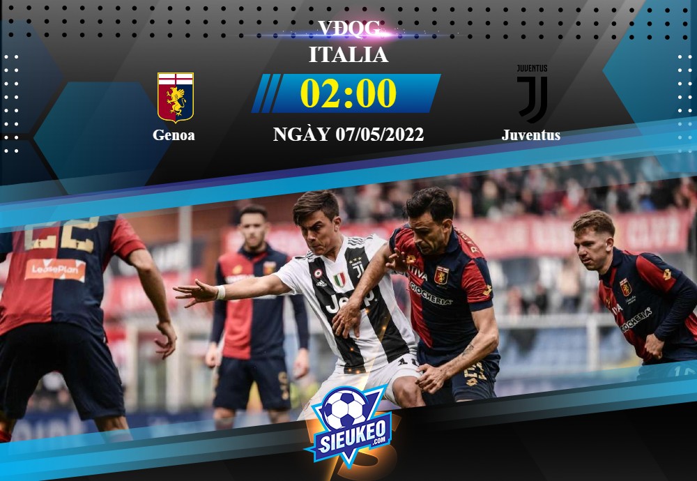 Soi kèo bóng đá Genoa vs Juventus 02h00 ngày 07/05/2022: 3 điểm nhẹ nhàng