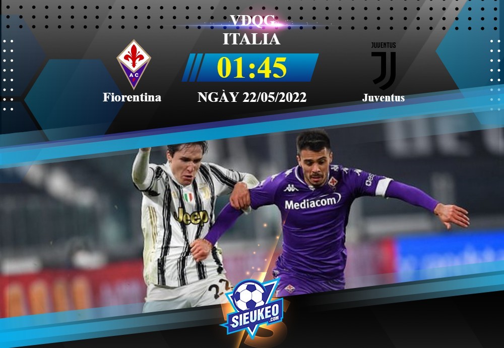 Soi kèo bóng đá Fiorentina vs Juventus 01h45 ngày 22/05/2022: Rượt đuổi tỉ số