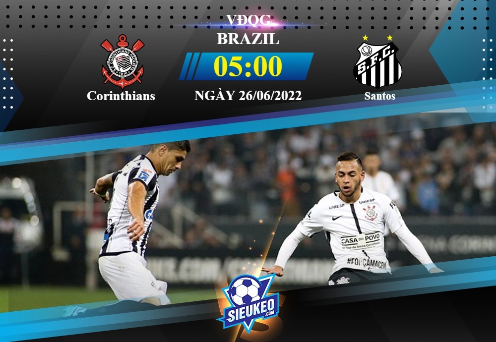 Soi kèo bóng đá Corinthians vs Santos 05h00 ngày 26/06/2022: Cách biệt tối thiểu