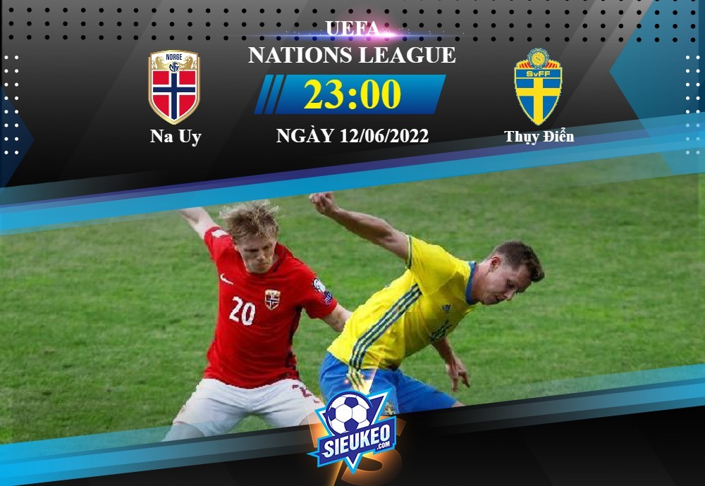 Soi kèo bóng đá Na Uy vs Thụy Điển 23h00 ngày 12/06/2022: Củng cố ngôi đầu