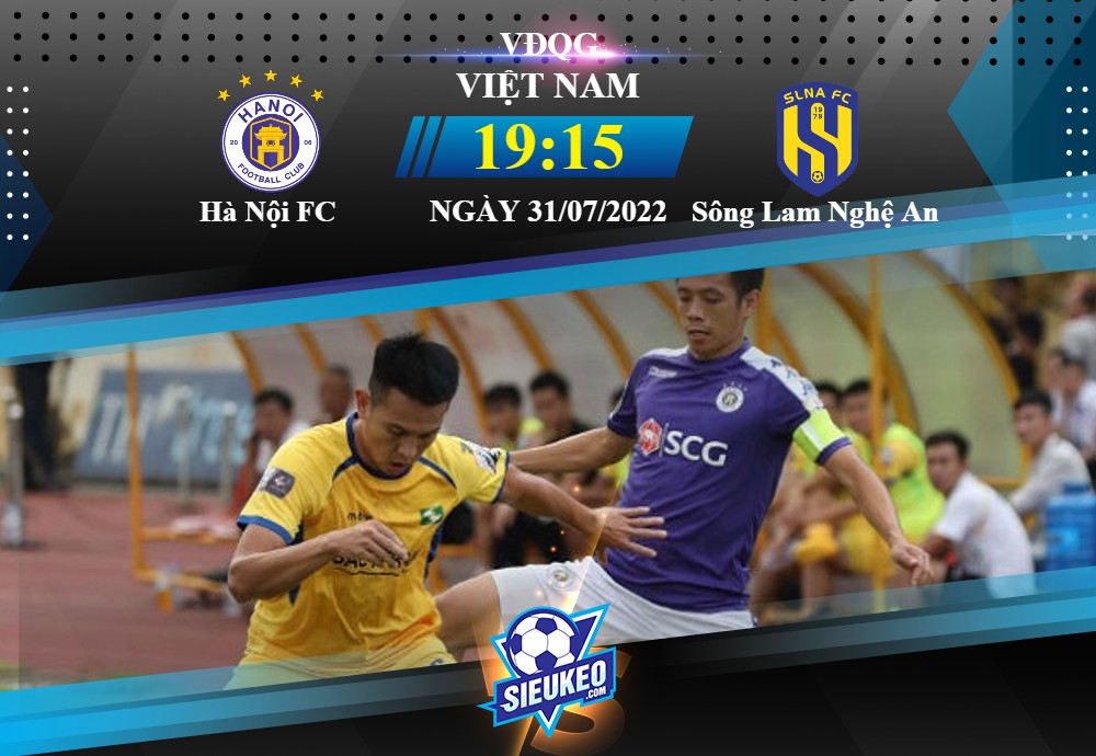 Soi kèo bóng đá Hà Nội FC vs Sông Lam Nghệ An 19h15 31/07/2022: Sân nhà khác biệt
