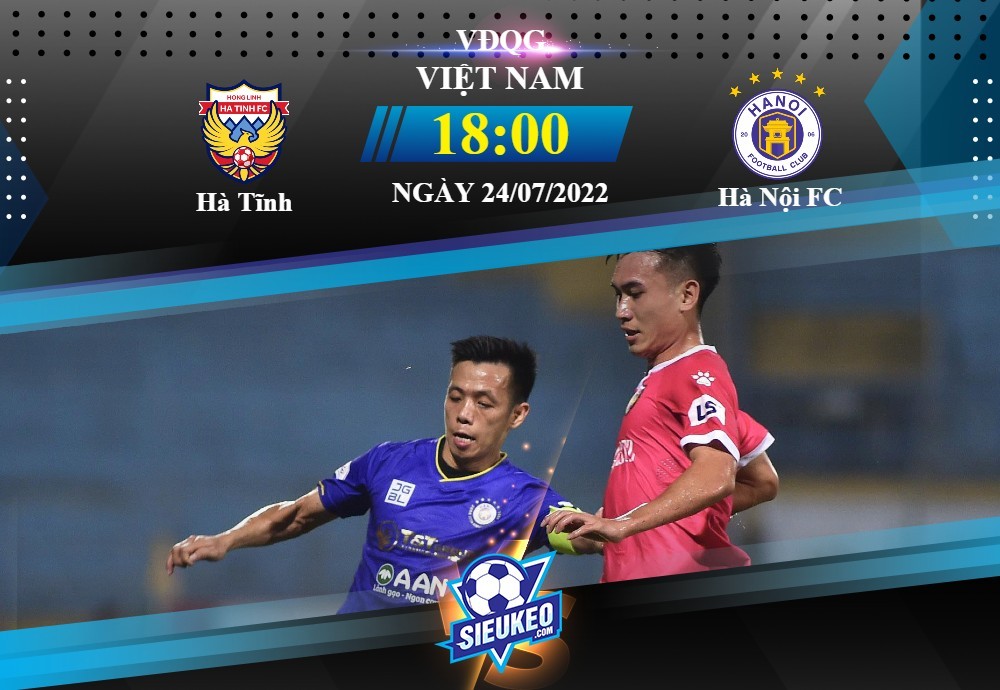 Soi kèo bóng đá Hà Tĩnh vs Hà Nội FC 18h00 ngày 24/07/2022: Khó cho chủ nhà