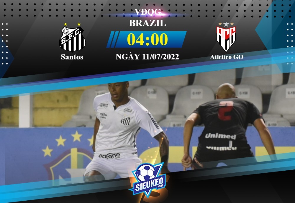 Soi kèo bóng đá Santos vs Atletico GO 04h00 ngày 11/07/2022: Đội khách có điểm