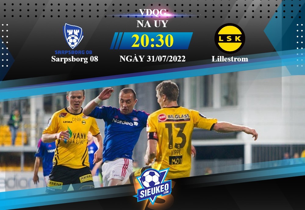 Soi kèo bóng đá Sarpsborg 08 vs Lillestrom 20h30 31/07/2022: Kèo trên bất ổn