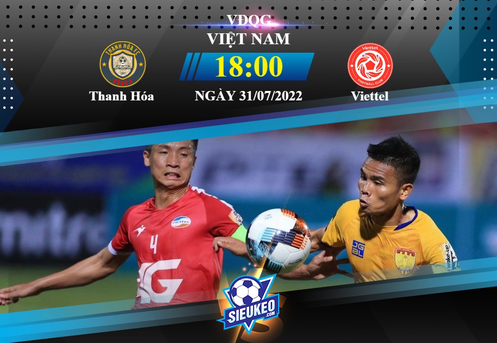 Soi kèo bóng đá Đông Á Thanh Hóa vs CLB Viettel 18h00 31/07/2022: 3 điểm về thủ đô