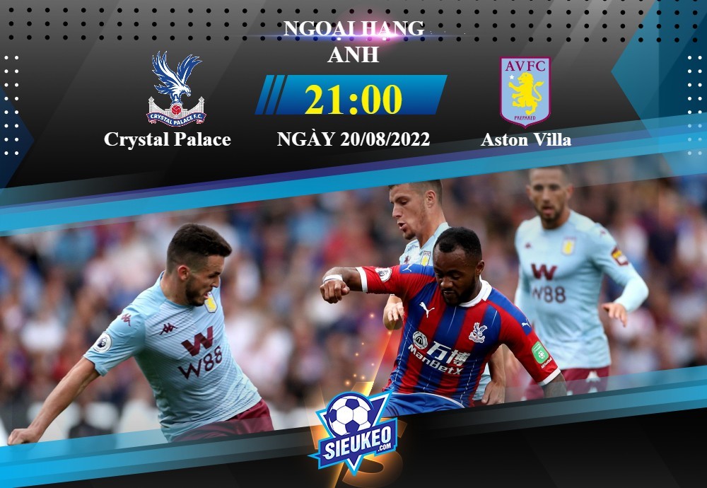 Soi kèo bóng đá Crystal Palace vs Aston Villa 21h00 ngày 20/08/2022: 1 điểm chia đều