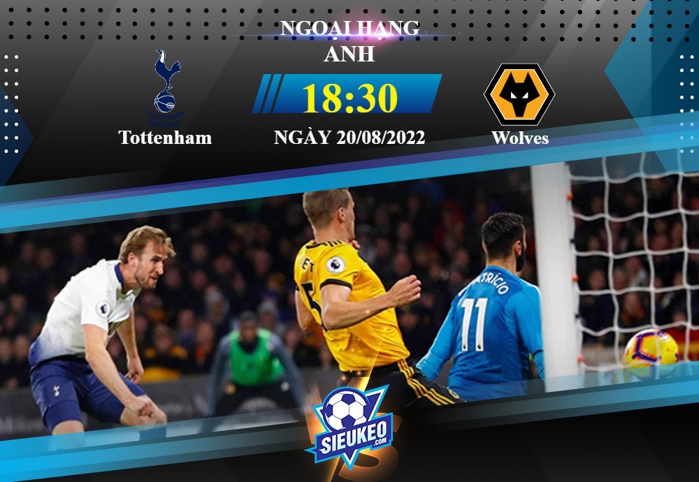 Soi kèo bóng đá Tottenham vs Wolves 18h30 ngày 20/08/2022: 3 điểm nhẹ nhàng
