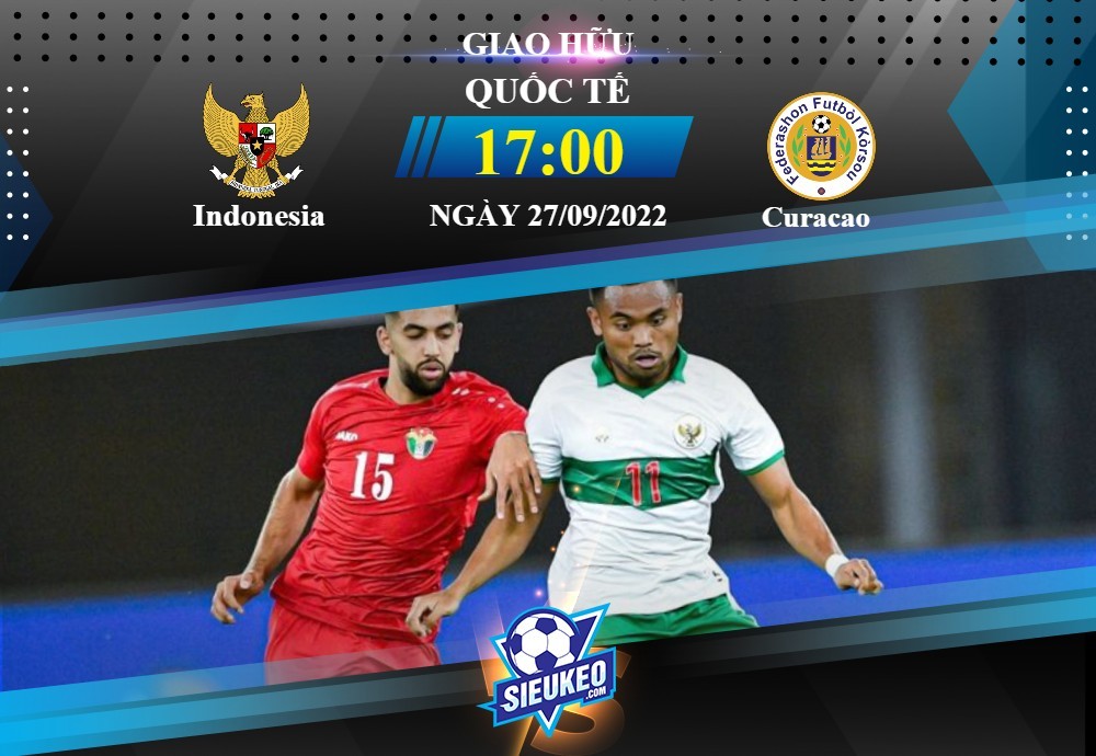 Soi kèo bóng đá Indonesia vs Curacao 17h00 ngày 27/09/2022: Đẳng cấp đội nhà