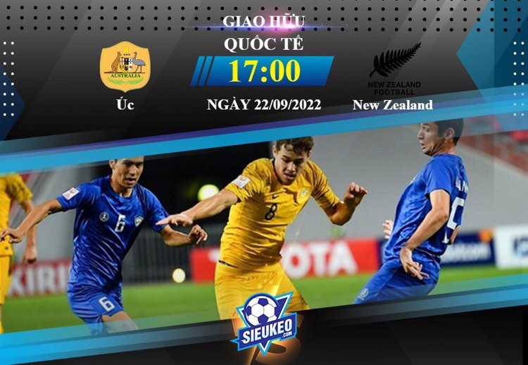 Soi kèo bóng đá Úc vs New Zealand 17h00 ngày 22/09/2022:  Lợi thế đội nhà