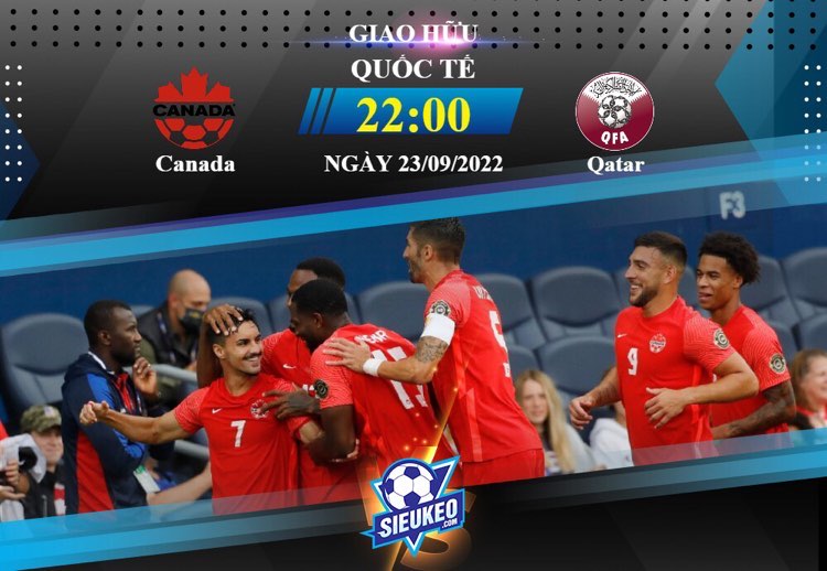 Soi kèo bóng đá Canada vs Qatar 22h00 ngày 23/09/2022: Tiếp tục thăng hoa