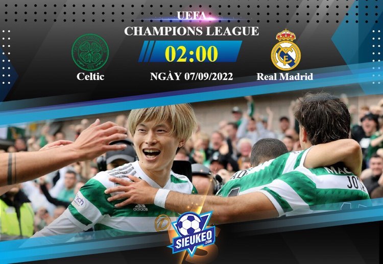 Soi kèo bóng đá Celtic vs Real Madrid 02h00 ngày 07/09/2022: Đội khách áp đảo