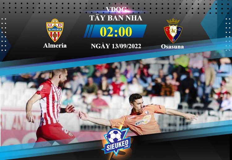 Soi kèo bóng đá Almeria vs Osasuna 02h00 ngày 13/09/2022: Đội khách chiến thắng