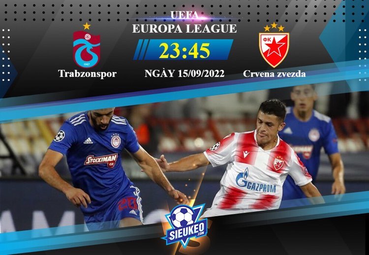 Soi kèo bóng đá Trabzonspor vs Crvena zvezda 23h45 ngày 15/09/2022: 3 điểm ở lại