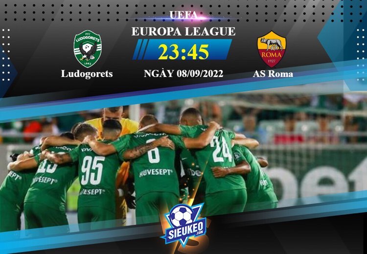 Soi kèo bóng đá Ludogorets vs AS Roma 23h45 ngày 08/09/2022: Đội khách chắc chắn