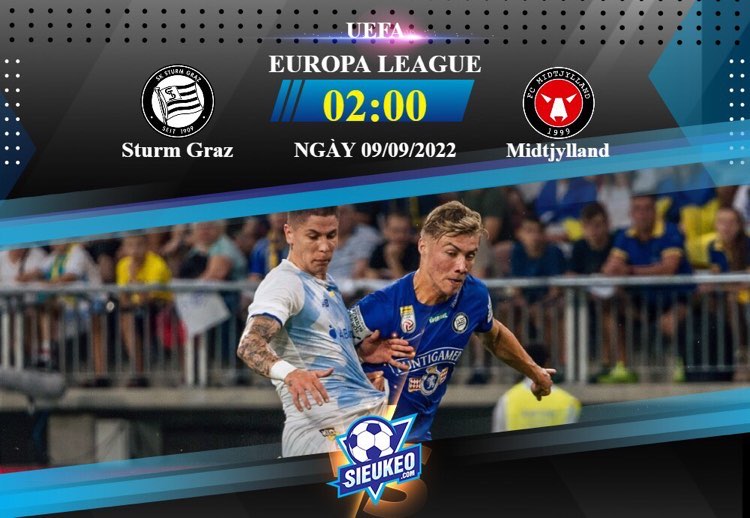 Soi kèo bóng đá Sturm Graz vs Midtjylland 02h00 ngày 09/09/2022: 3 điểm ở lại