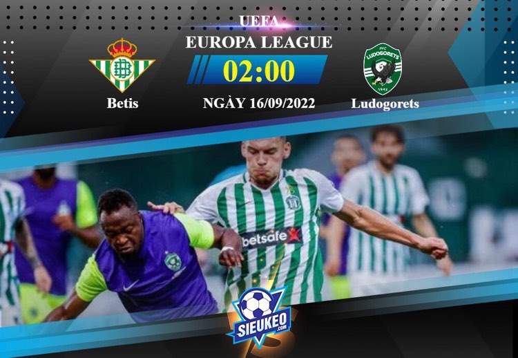 Soi kèo bóng đá Betis vs Ludogorets 02h00 ngày 16/09/2022: Ba điểm quan trọng
