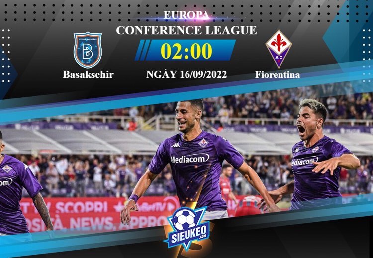 Soi kèo bóng đá Basaksehir vs Fiorentina 02h00 ngày 16/09/2022: Thế trận chắc chắn