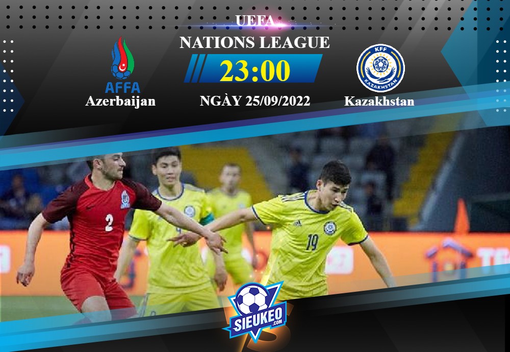 Soi kèo bóng đá Azerbaijan vs Kazakhstan 23h00 ngày 25/09/2022: Cách biệt tối thiểu