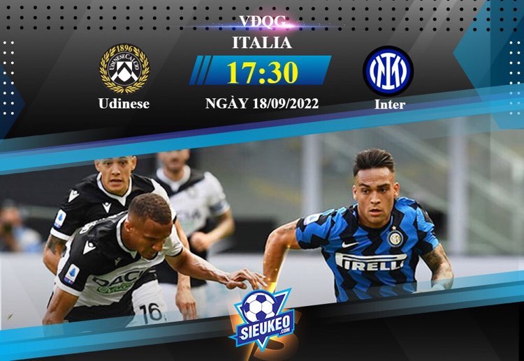 Soi kèo bóng đá Udinese vs Inter 17h30 ngày 18/09/2022: Chiến thắng tối thiểu