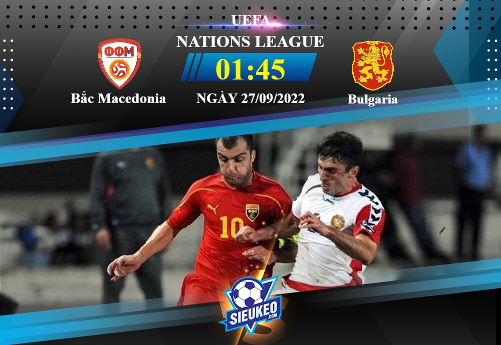Soi kèo bóng đá Bắc Macedonia vs Bulgaria 01h45 ngày 27/09/2022: Đẳng cấp lên tiếng