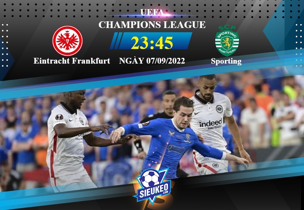 Soi kèo bóng đá Eintracht Frankfurt vs Sporting 23h45 ngày 07/09/2022: Hài lòng 1 điểm