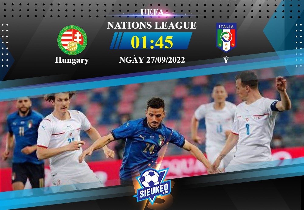 Soi kèo bóng đá Hungary vs Ý 01h45 ngày 27/09/2022: Khó cho Thiên Thanh