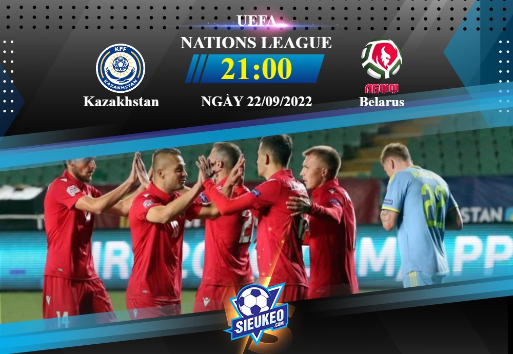 Soi kèo bóng đá Kazakhstan vs Belarus 21h00 ngày 22/09/2022: Định đoạt ngôi đầu