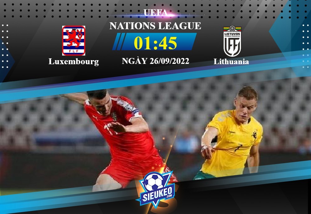 Soi kèo bóng đá Luxembourg vs Lithuania 01h45 ngày 26/09/2022: Thế trận cởi mở