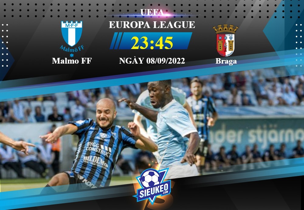 Soi kèo bóng đá Malmo FF vs Braga 23h45 ngày 08/09/2022: Khó cho chủ nhà