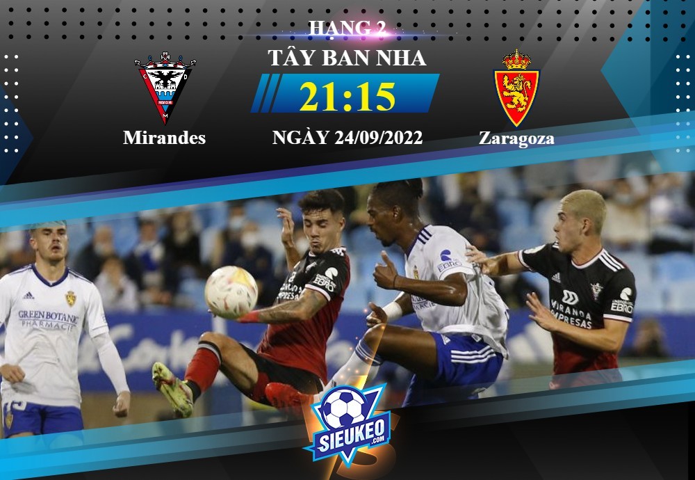 Soi kèo bóng đá Mirandes vs Zaragoza 21h15 ngày 24/09/2022: Phơi áo sân nhà