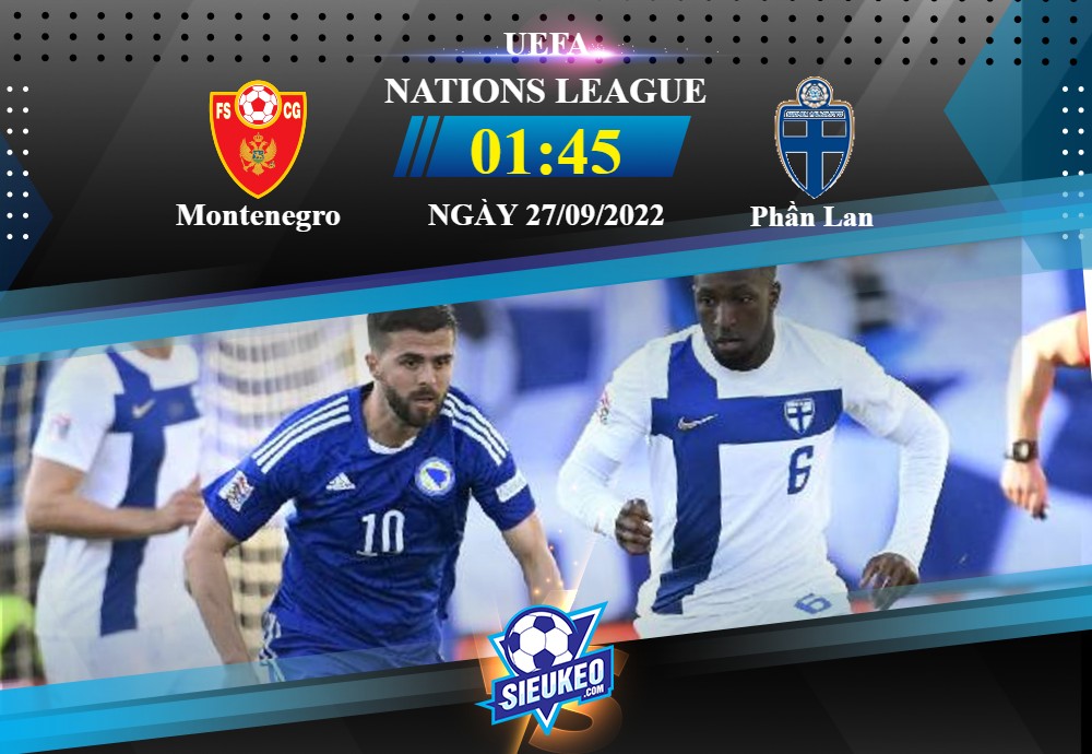 Soi kèo bóng đá Montenegro vs Phần Lan 01h45 ngày 27/09/2022: Điểm yếu sân khách