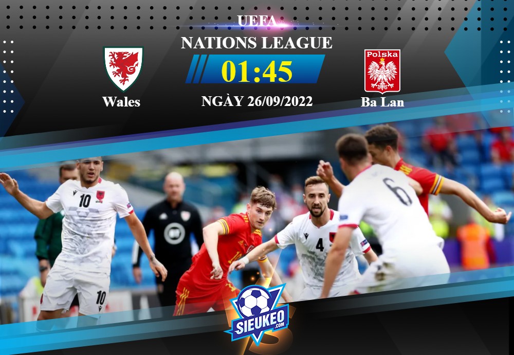 Soi kèo bóng đá Wales vs Ba Lan 01h45 ngày 26/09/2022: Tin ở Đại Bàng