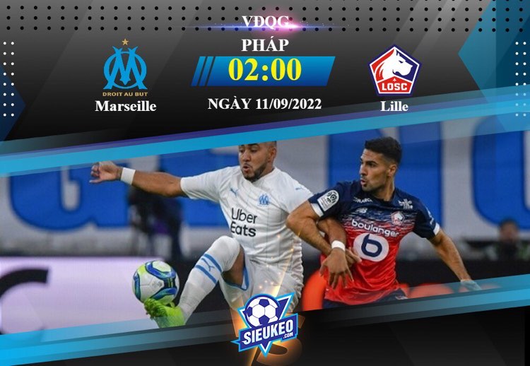 Soi kèo bóng đá Marseille vs Lille 02h00 ngày 11/09/2022: 3 điểm ở lại